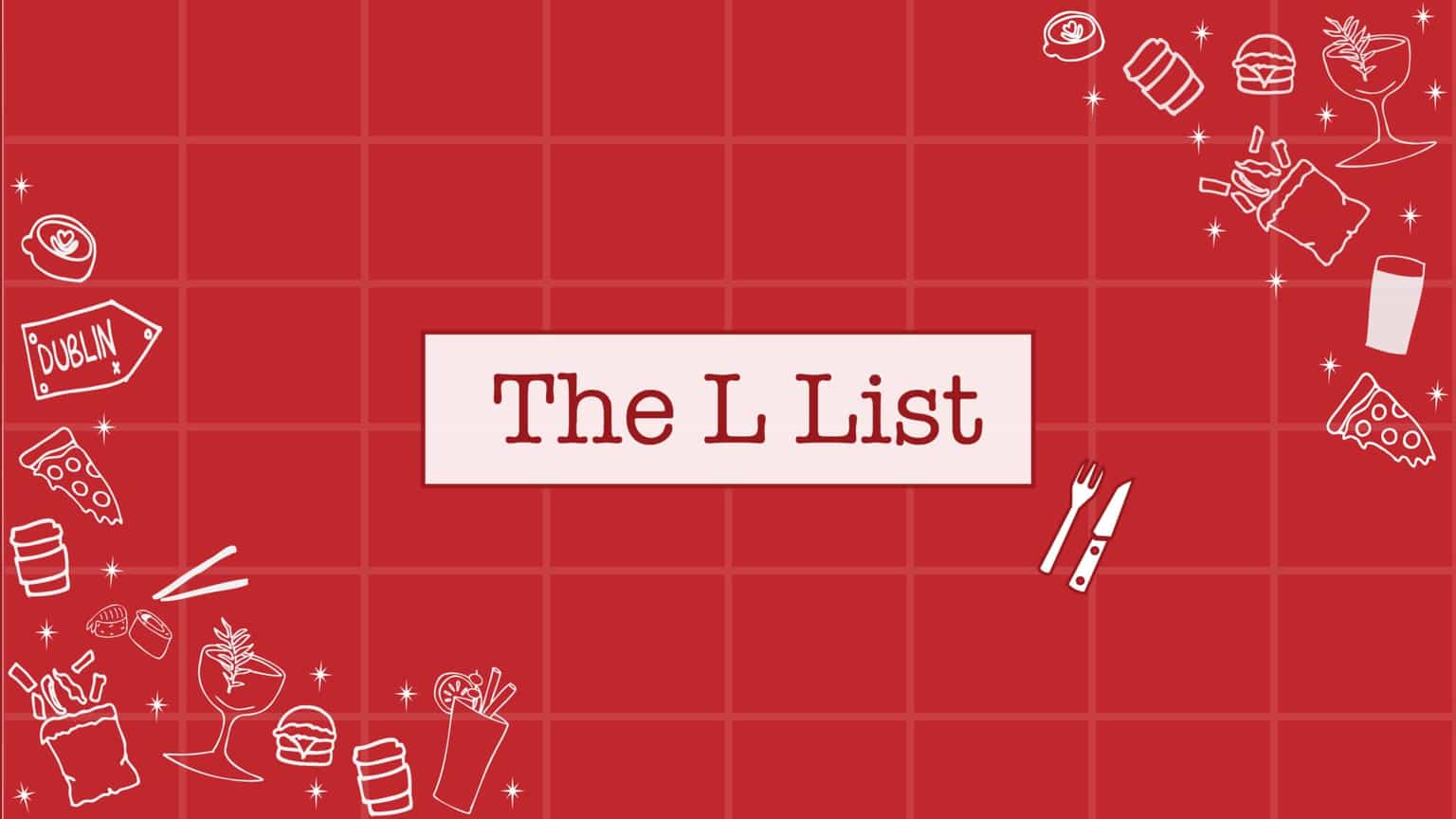 016 The L List – 5 things we’re Lovin in Dublin this week